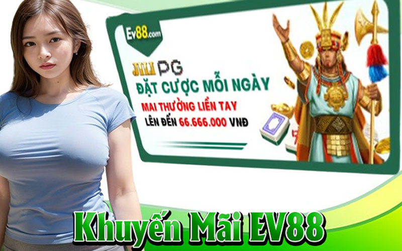 Khuyến mãi hấp dẫn dành cho những người mới tham gia EV88