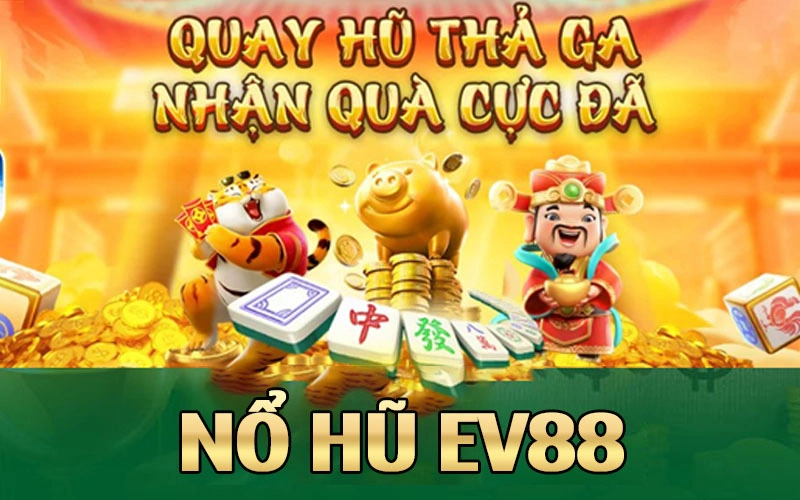 Khái quát về nổ hũ Ev88