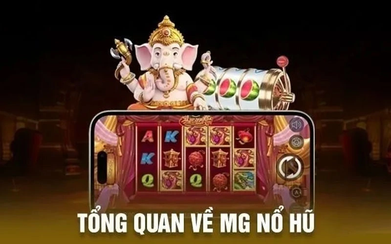 Nổ hũ MG – Trải nghiệm quay hũ đỉnh cao